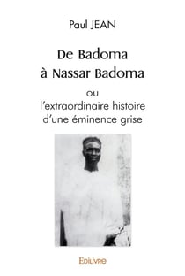 De badoma a nassar badoma ou l'extraordinaire histoire d'une eminence grise