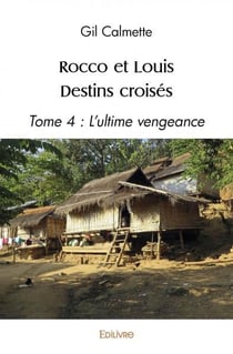 Rocco et louis destins croises - tome 4 : l'ultime vengeance