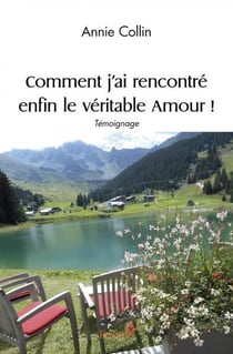 Comment j ai rencontre enfin le veritable amour !