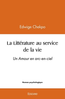 La Littérature au service de la vie - arc-en-ciel : Un Amour en arc-en-ciel