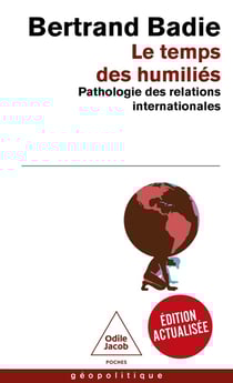Le Temps des humiliés : Pathologie des relations internationales