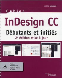 Cahier indesign cc : débutants et initiés (2e édition)