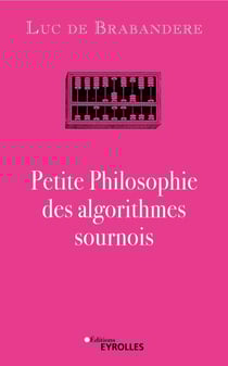 Petite philosophie des algorithmes sournois