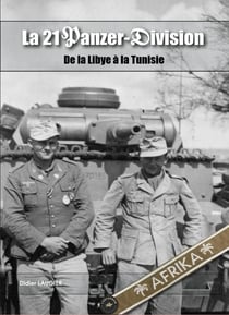 La 21 Panzer-Division : De la Libye à la Tunisie