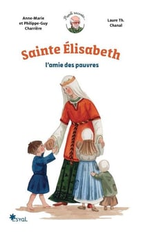 Sainte Élisabeth, l'amie des pauvres