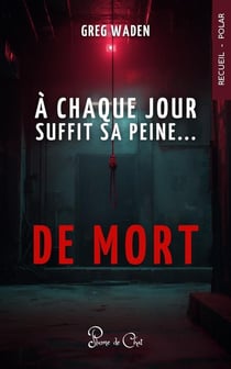 A chaque jour suffit sa peine... de mort