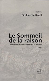 Le sommeil de la raison : Une aventure d'Horace Dragance, officier de l'empire Tome 1