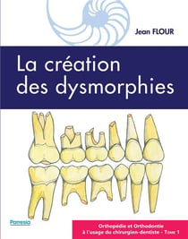 Orthopédie et orthodontie à l'usage du chirurgien-dentiste t.1 - la création des dysmorphies