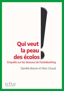 Qui veut la peau des ecolos - enquete sur les dessous de l'ecolobashing