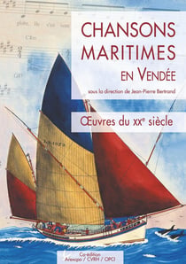 Chansons maritimes en Vendée Tome 3 : ?uvres du XXe siècle