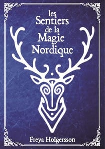 Les sentiers de la magie nordique - guide de magie pratique