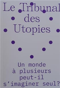 Le tribunal des utopies Tome 2 : un monde à plusieurs peut-il s'imaginer seul ?