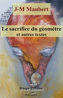 Le sacrifice du geometre et autres textes