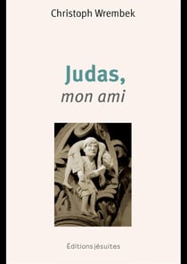 Judas, mon ami : Toi qui ramènes Judas à la maison du Père, fais-en de même pour moi