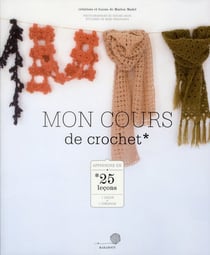 Mon cours de crochet - apprendre en 25 leçons - 1 leçon=1 création
