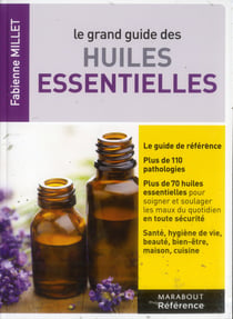 LE GRAND GUIDE DES HUILES ESSENTIELLES