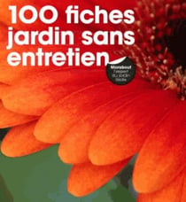 100 fiches jardin sans entretien