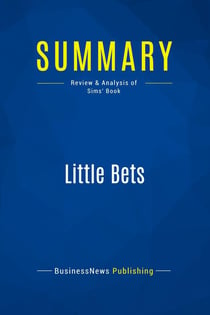 Summary: Little Bets : Review and Analysis of Sims' Book
