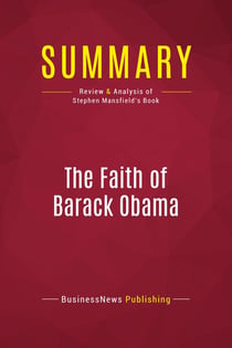 Summary: The Faith of Barack Obama : Review and Analysis of Stephen Mansfield's Book