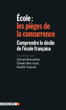 École : les pièges de la concurrence - comprendre le déclin de l'école française