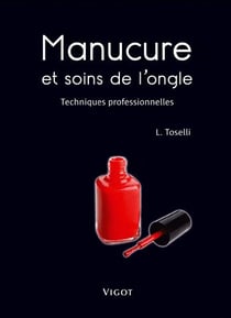 Manucure et soins de l'ongle - techniques professionnelles