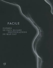 Facile - poèmes de Paul Elouard, photographies de Man Ray