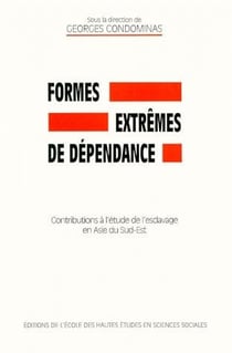 Formes extrêmes de dépendance - contributions à l'étude esclavage en Asie sud-est