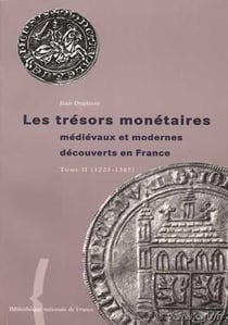 Trésors monétaires Tome 2 : trésors monétaires médiévaux et modernes découverts en France - 1223-1885