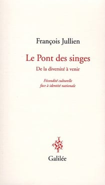Le pont des singes - de la diversité à venir - fécondité culturelle face à identité nationale