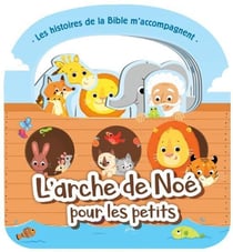 Les histoires de la Bible m'accompagnent - l'arche de Noé pour les petits