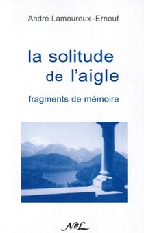 La solitude de l'aigle - fragments de mémoire
