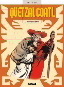 Quetzalcoatl Tome 1 - deux fleurs de mais