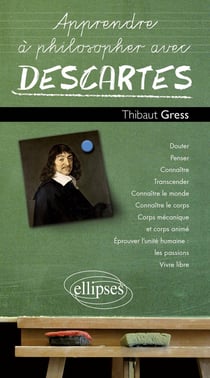 Apprendre à philosopher avec : Descartes