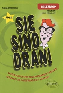 Sie sind dran ! allemand - A1>A2 - cahier d'activités pour apprendre et réviser les bases de l'allemand en s'amusant