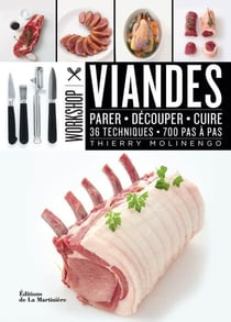 Viandes - parer, découper, cuire 36 techniques - 700 pas à pas