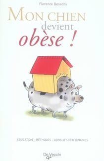 Mon chien devient obèse ! alimentation, activités, conseils du vétérinaire