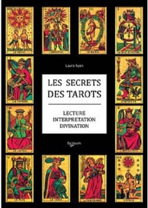 Les secrets des tarots - lecture, interprétation, divination