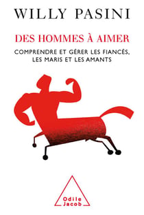 Des hommes à aimer - comprendre et gérer les fiancés, les maris et les amants