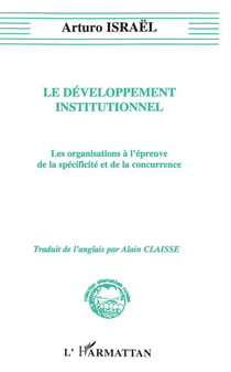 Le développement institutionnel - les organisations à l'épreuve de la spécificité et de la concurrence