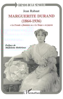 Marguerite Durand (1864-1936) "la fronde" féministe ou le temps en jupons