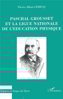 Paschal Grousset et la ligue nationale de l'éducation physique