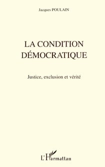 La Condition Démocratique : Justice, exclusion et vérité