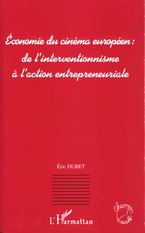 Economie du cinema europeen : de l'interventionnisme a l'action entrepreneuriale