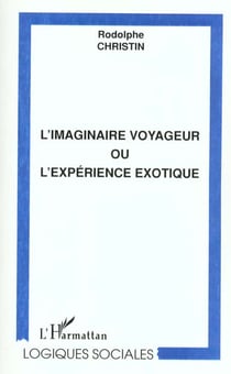 L'IMAGINAIRE VOYAGEUR OU L'EXPÉRIENCE EXOTIQUE