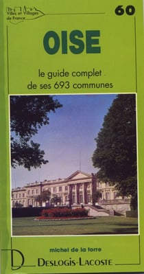 Oise - le guide complet de ses 693 communes