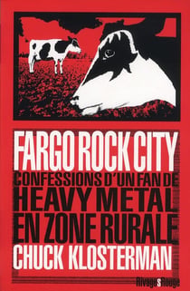 Fargo rock city - confessions d'un fan de heavy métal en zone rurale