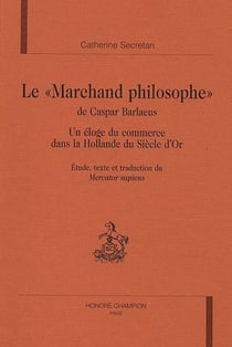 Le "marchand philosophe" de caspar barlaeus - un éloge du commerce dans la hollande du siècle d'or