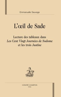 L'oeil de Sade - lecture des tableaux dans les cent vingt journées de Sodome et les trois Justine