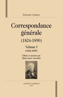 Correspondance générale (1824-1890). t.1t.2. édité par m.-l. Aurenche