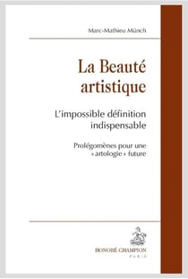 La beauté artistique - l'impossible définition indispensable - prolégomènes pour une "artologie" future